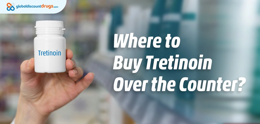 Where to Buy Tretinoin Over the Counter