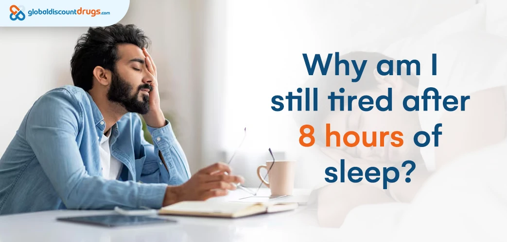 Why am I still tired after 8 hours of sleep