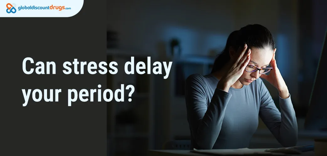 Can stress delay your period